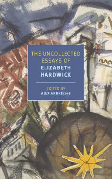 the uncollected essays of elizabeth hardwick (ebook)-elizabeth hardwick-9781681376240