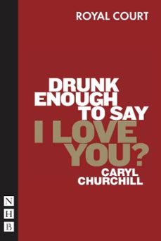 drunk enough to say i love you? (ebook)-caryl churchill-9781780013640