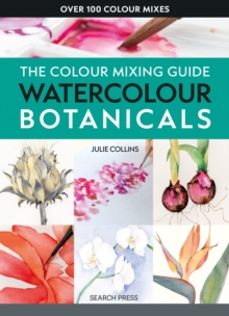 the colour mixing guide: watercolour botanicals-julie collins-9781800922440