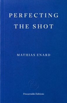 perfecting the shot (ebook)-mathias enard-9781804272640