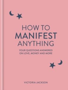 how to manifest anything-victoria jackson-9781841815640