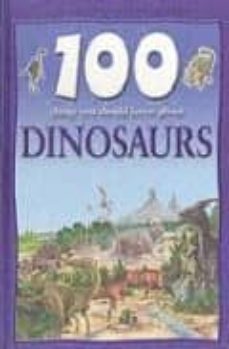 100 things: dinosaurs-9781842360040