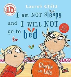 charlie and lola: i am not sleepy and i will not go to bed-lauren child-9781846168840