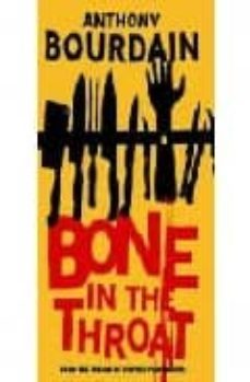 bone in the throat-anthony bourdain-9781847670540
