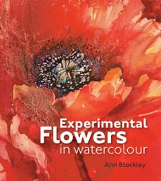 experimental flowers in watercolour (ebook)-ann blockley-9781849941440