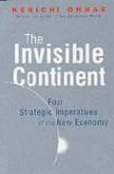 the invisible continent: four strategic imperatives of the new ec onomy-9781857882940