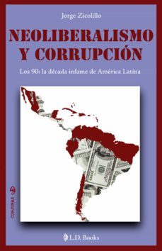 neoliberalismo y corrupcion (ebook)-jorge zicolillo-9781939048240