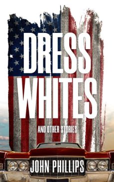 dress whites (ebook)-john phillips-9781955836340