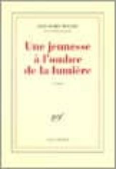 une jeunesse a l ombre de la lumiere-jean marie rouart-9782070425440