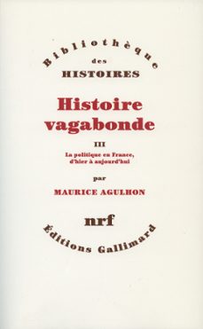 histoire vagabonde (tome 3) - la politique en france, d'hier a aujourd'hui (ebook)-maurice agulhon-9782072371240