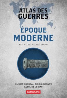 atlas des guerres a lepoque moderne (ebook)-caroline le mao-olivier aranda-julien guinand-9782080273840