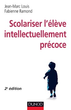 scolariser l'élève intellectuellement précoce - 2e éd.-jean marc louis-fabienne ramond-9782100592340