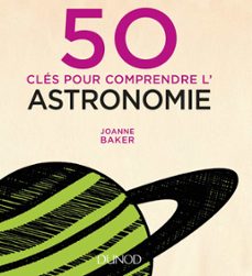 50 cles pour comprendre l'astronomie (ebook)-joanne baker-9782100756940