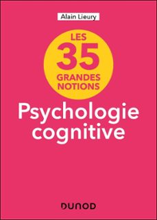35 grandes notions de psychologie cognitive (ebook)-alain lieury-9782100885640