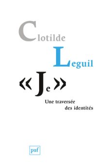 je : une traversee des identites (ebook)-clotilde leguil-9782130802440