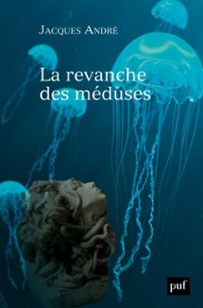 la revanche des meduses (ebook)-jacques andre-9782130829140