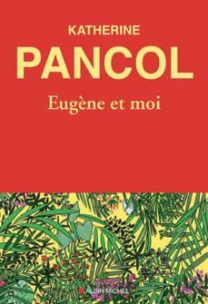 eugène et moi-katherine pancol-9782226456540