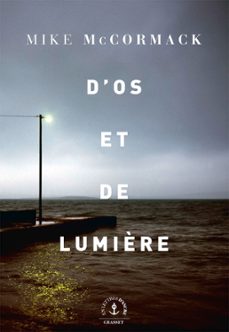 d'os et de lumière (ebook)-mike mccormack-9782246816140