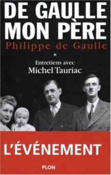 de gaulle mon pere: entretiens avec michel tauriac-philippe de gaulle-michel tauriac-9782259197540
