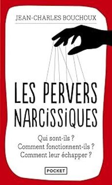 les pervers narcissiques : qui sont-ils ? comment fonctionnent-ils ? comment leur echapper ?-jean-charles bouchoux-9782266237840