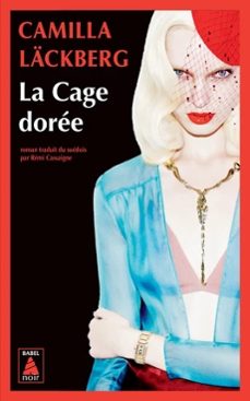 la cage dorée : la vengeance d une femme est douce et impitoyable-camilla lackberg-9782330155940