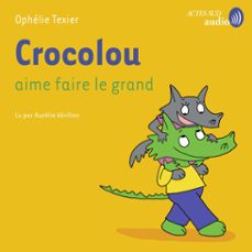 crocolou aime faire le grand (audiolibro)-ophelie texier-9782330211240