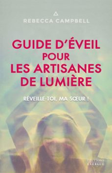 guide d'eveil pour les artisanes de lumière - reveille-toi, ma soeur ! (ebook)-rebecca campbell-9782361888640