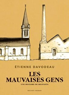 les mauvaises gens: une histoire de militants-etienne davodeau-9782413011040