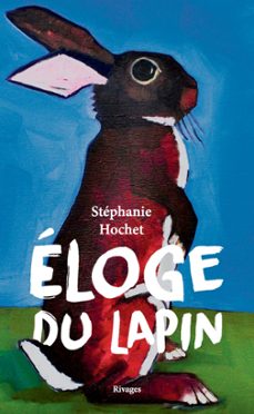 eloge du lapin (ebook)-stephanie hochet-9782743654740