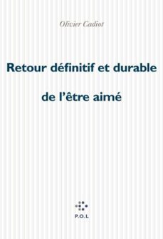 retour définitif et durable de l'être aimé-olivier cadiot-9782818009840
