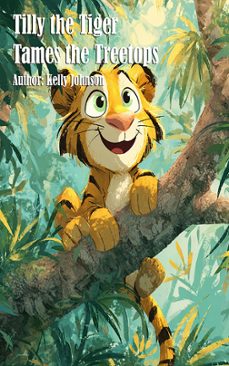tilly the tiger tames the treetops (ebook)-kelly johnson-9783693300640