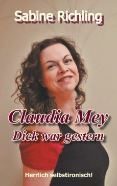 claudia mey - dick war gestern-sabine richling-9783751931540