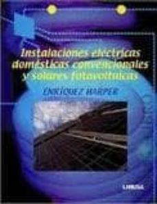 instalaciones electricas domesticas convencionales y solares foto voltaicas-gilberto enriquez harper-9786070502040