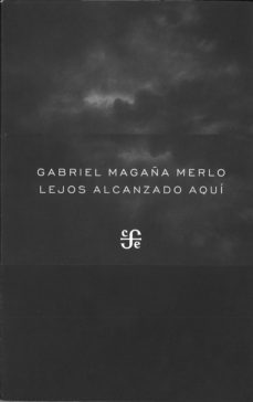 lejos alcanzado aquí-gabriel magaña merlo-9786071609540