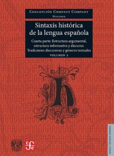 sintaxis historica de la lengua española. cuarta parte. estructur a argumental, estructura informativa y discurso. tradiciones discursivas y generos textuales. volumen 2-concepcion company company-9786071688040