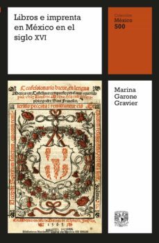 libros e imprenta en méxico en el siglo xvi (ebook)-marina garone gravier-9786073048040
