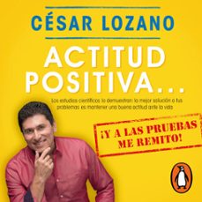 actitud positiva... ¡y a las pruebas me remito! (audiolibro)-cesar lozano-9786073165440