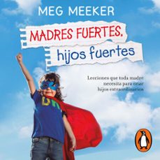 madres fuertes, hijos fuertes (audiolibro)-meg meeker-9786073811040