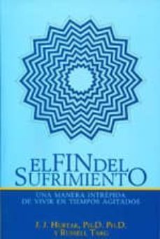 el fin del sufrimiento: una manera intrepida de vivir en tiempos agitados-j. j. hurtak-russell targ-9786077628040