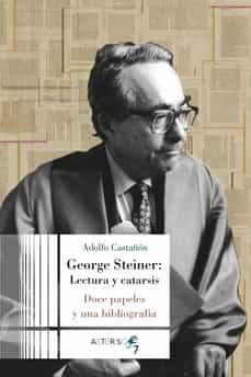 george steiner: lectura y catarsis-9786078838240