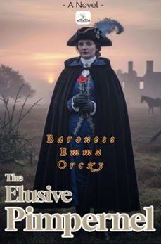 the elusive pimpernel (ebook)-baroness emma orczy-9786253872540
