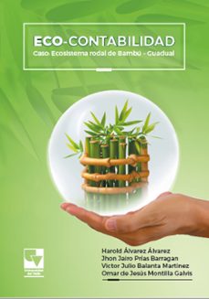 eco-contabilidad: caso: ecosistema rodal de bambu  guadual (ebook)-harold álvarez álvarez-jhon jairo prías barragan-victor julio balanta martinez-9786287617940