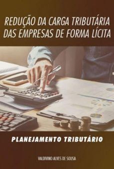 reduço da carga tributaria das empresas de forma licita (ebook)-valdivino alves de sousa-9786500291940