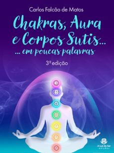 chakras, aura e corpos sutis... (ebook)-carlos falcão de matos-9786501073040