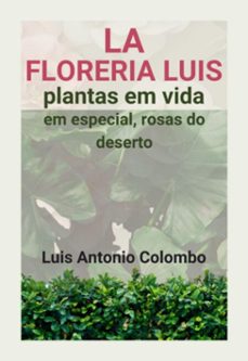 la floreria luis. plantas em vida. em especial, rosas do deserto (ebook)-luis antonio colombo-9786501105840