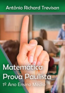 a matematica da prova paulista na 1ª serie do ensino medio (ebook)-richard trevisan antônio-9786501113340