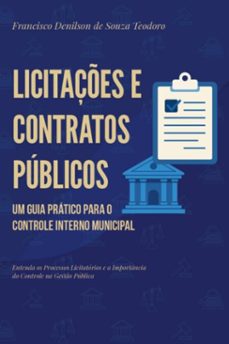 licitaçes e contratos publicos um guia pratico para o controle interno municipal (ebook)-denilson teodoro-9786501581040
