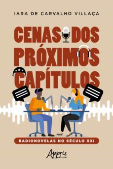 cenas dos proximos capitulos: radionovelas no seculo xxi (ebook)-iara de carvalho villaça-9786525008240