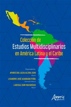 coleccion de estudios multidisciplinarios en america latina y el caribe (ebook)-larissa zuim mataresio-lisandro jose alvarado peña-aparecida luzia alzira zuin-9786525013640
