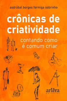 cronicas de criatividade: contando como e comum criar (ebook)-asdrúbal borges formiga sobrinho-9786525058740